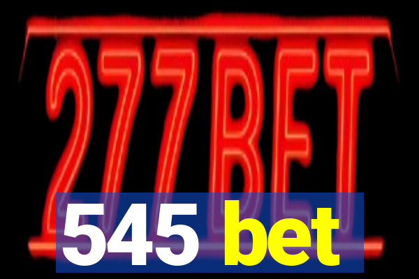 545 bet